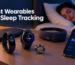 Best sleep tracking wearables in 2026 for monitoring sleep quality and patterns